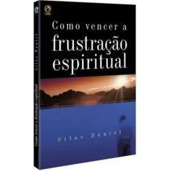 Como Vencer a Frustração Espiritual
